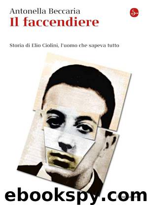 Il faccendiere: storia di Elio Ciolini, l'uomo che sapeva tutto by Antonella Beccaria