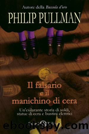 Il falsario e il manichino di cera by Philip Pullman