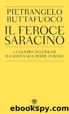 Il feroce saracino. La guerra dell'islam by Pietrangelo Buttafuoco