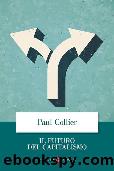 Il futuro del capitalismo. Fronteggiare le nuove ansie by Paul Collier