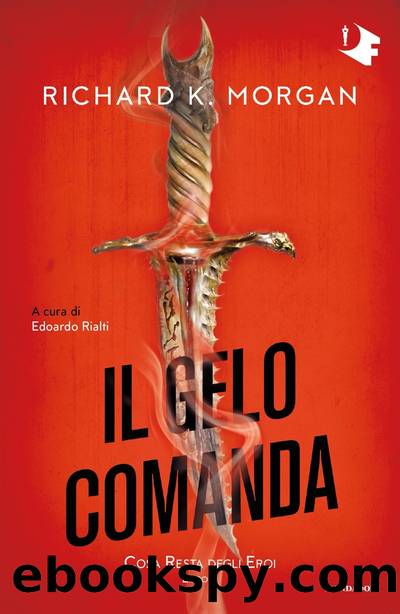 Il gelo comanda by Richard K. Morgan