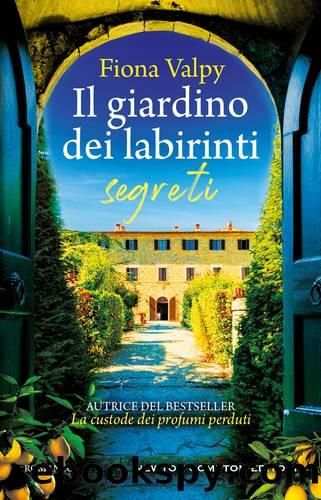 Il giardino dei labirinti segreti by Fiona Valpy