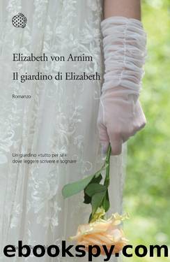 Il giardino di Elizabeth by Elizabeth Von Arnim