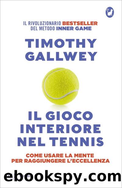 Il gioco interiore nel tennis by Timothy W. Gallwey