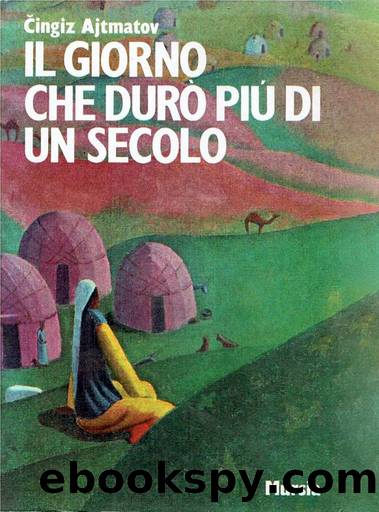 Il giorno che durÃ² piÃ¹ di un secolo by Chingiz Aĭtmatov