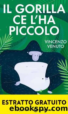 Il gorilla ce l'ha piccolo [Estratto Gratuito] (Italian Edition) by Vincenzo Venuto
