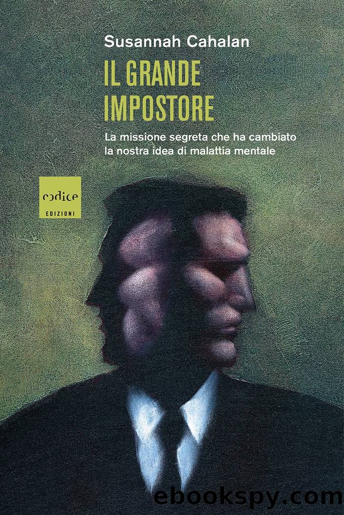 Il grande impostore.La missione segreta che ha cambiato la nostra idea di malattia mentale by Susannah Cahalan