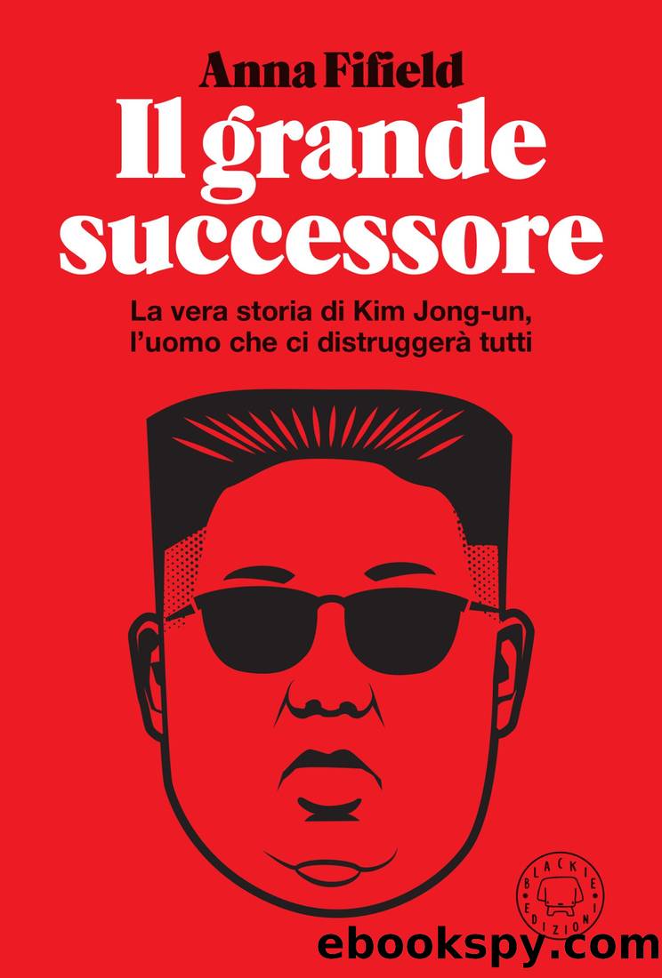 Il grande successore by Anna Fifield