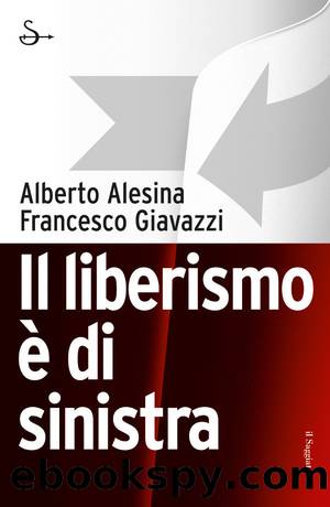 Il liberismo Ã¨ di sinistra by Alesina Alberto