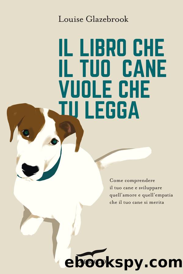 Il libro che il tuo cane vuole che tu legga by Louise Glazebrook