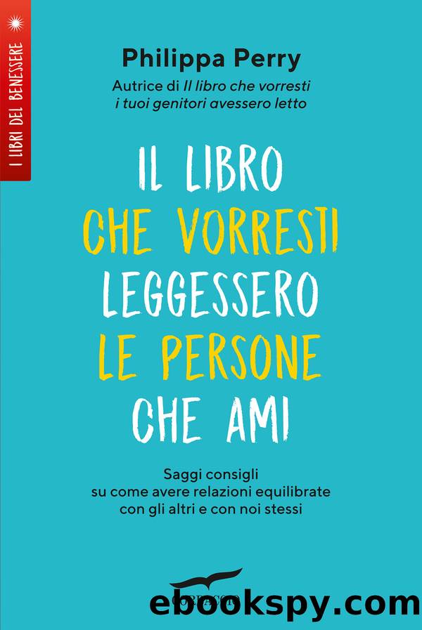 Il libro che vorresti leggessero le persone che ami by Philippa Perry