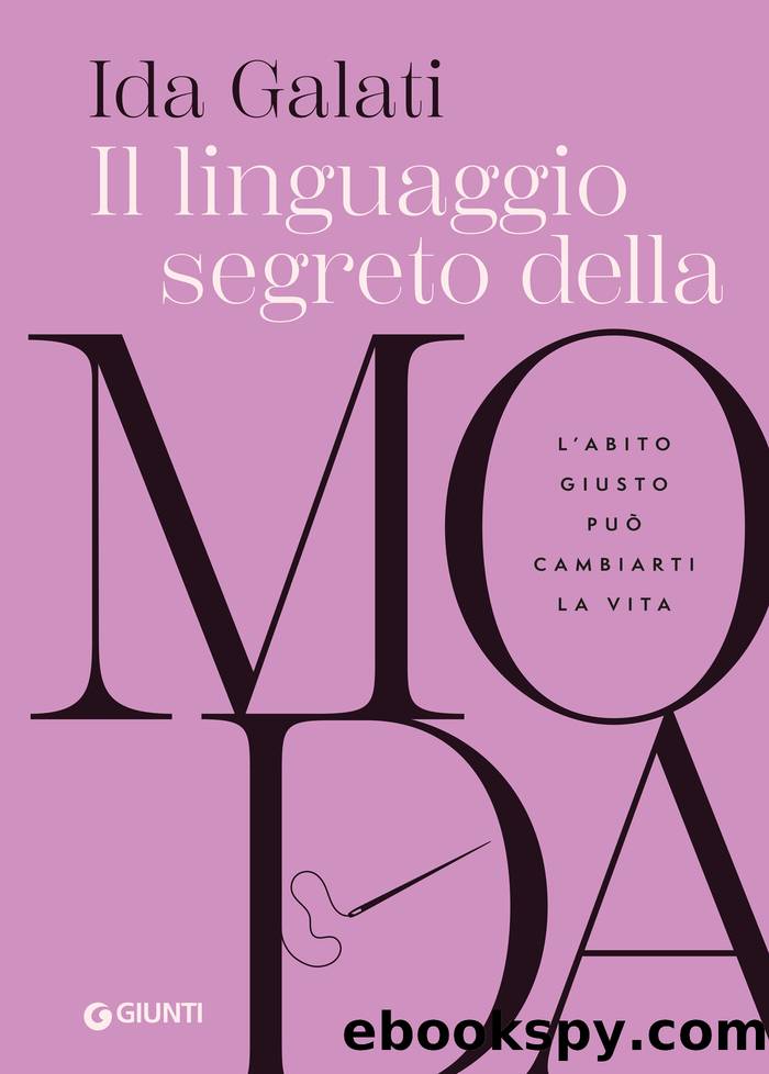 Il linguaggio segreto della moda by Ida Galati