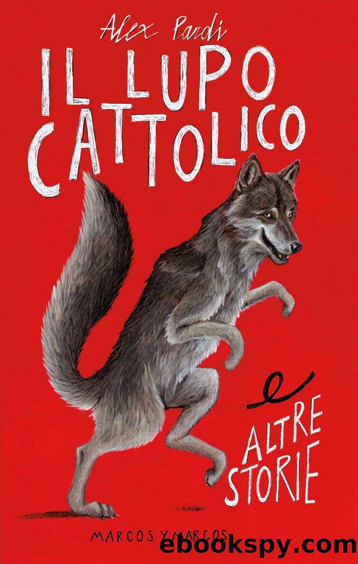 Il lupo cattolico e altre storie by Alex Pardi