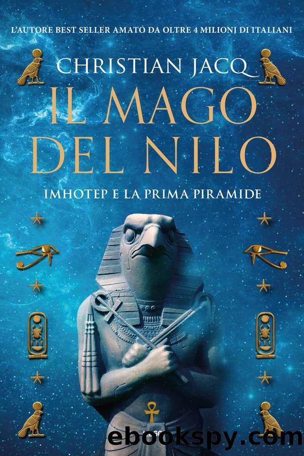 Il mago del Nilo. Imhotep e la prima piramide by Christian Jacq