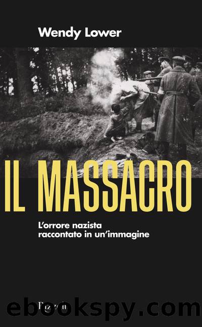 Il massacro by Wendy Lower