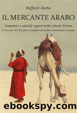 Il mercante arabo. Complotti e omicidi segreti nella colonia Eritrea by Raffaele Barba