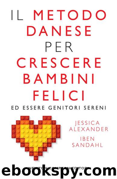 Il metodo danese per crescere bambini felici ed essere genitori sereni by Jessica Alexander & Iben Sandahl