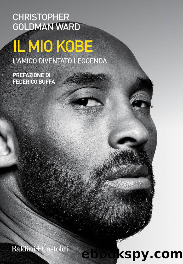 Il mio Kobe. L'amico diventato leggenda by Christopher Goldman Ward