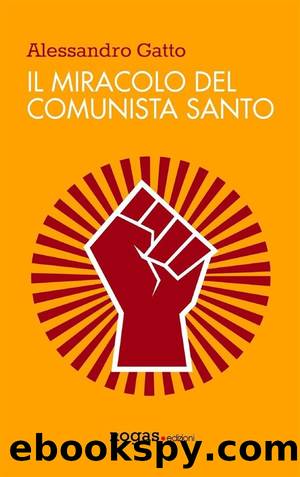 Il miracolo del comunista santo by Alessandro Gatto