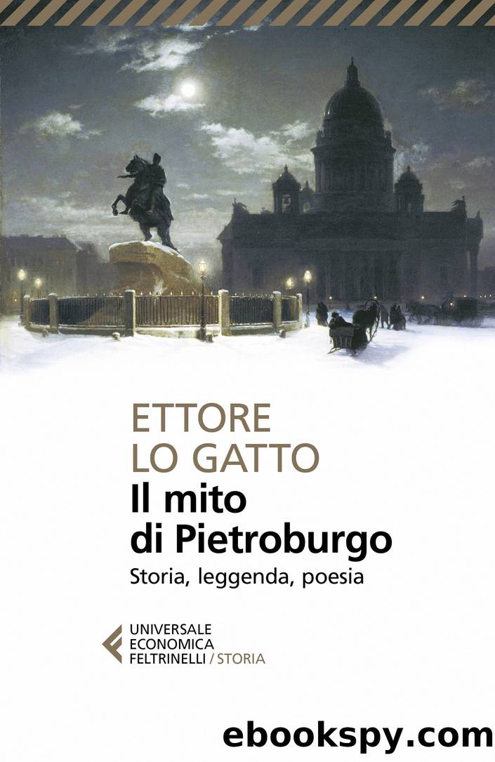 Il mito di Pietroburgo. Storia, leggenda, poesia by Lo Gatto Ettore