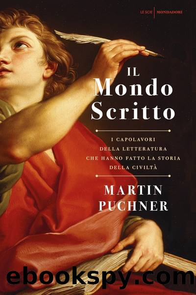 Il mondo scritto. I capolavori della letteratura che hanno fatto la storia della civiltÃ  by Martin Puchner