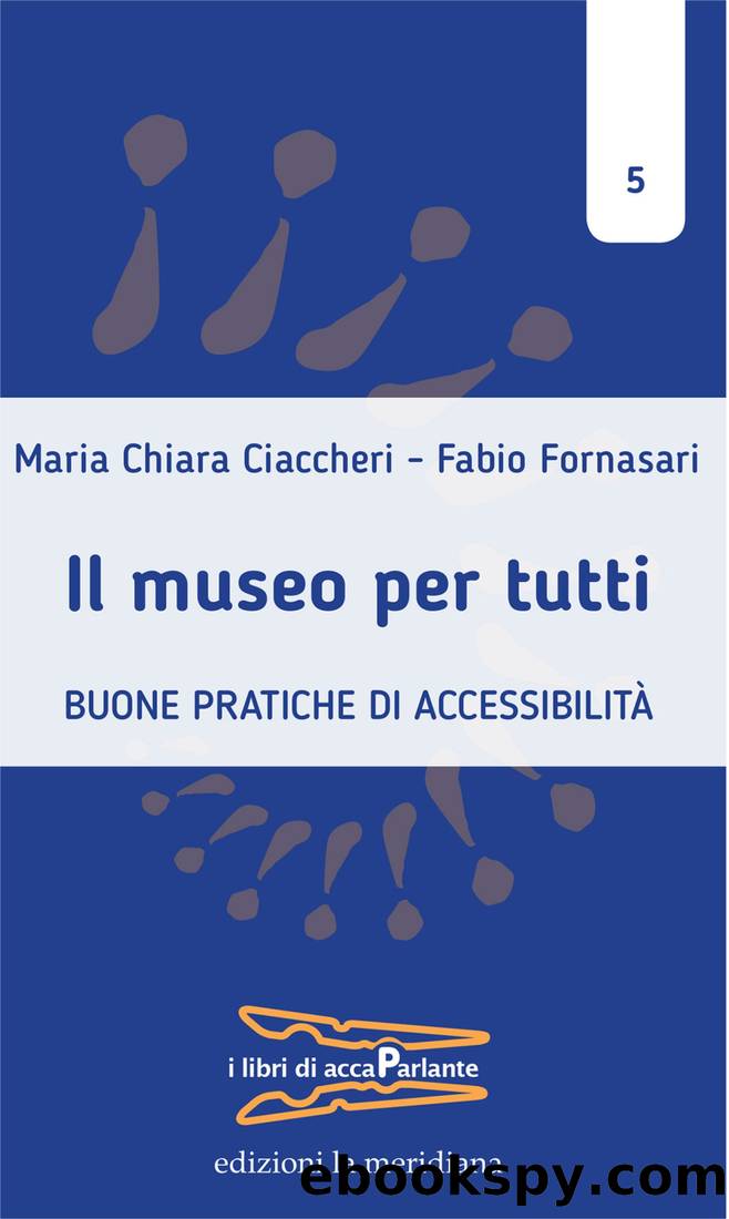 Il museo per tutti by Maria Chiara Ciaccheri & Fabio Fornasari