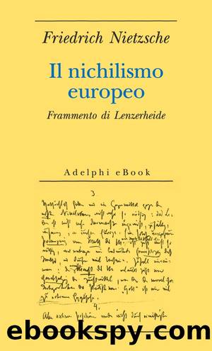 Il nichilismo europeo. Frammento di Lenzerheide (Adelphi) by Friedrich Nietzsche