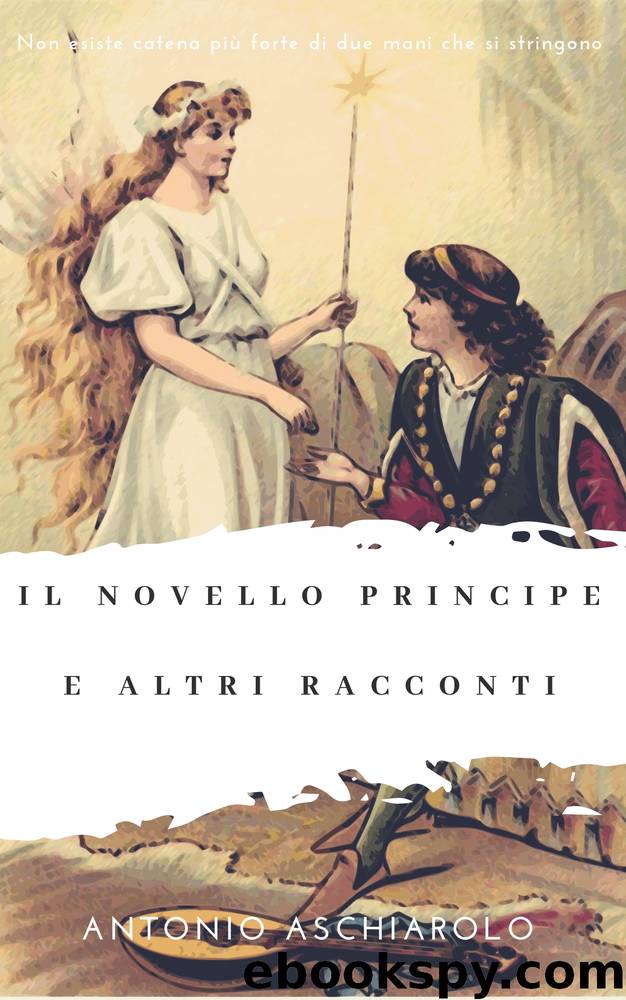 Il novello Principe e altri racconti by Antonio Aschiarolo