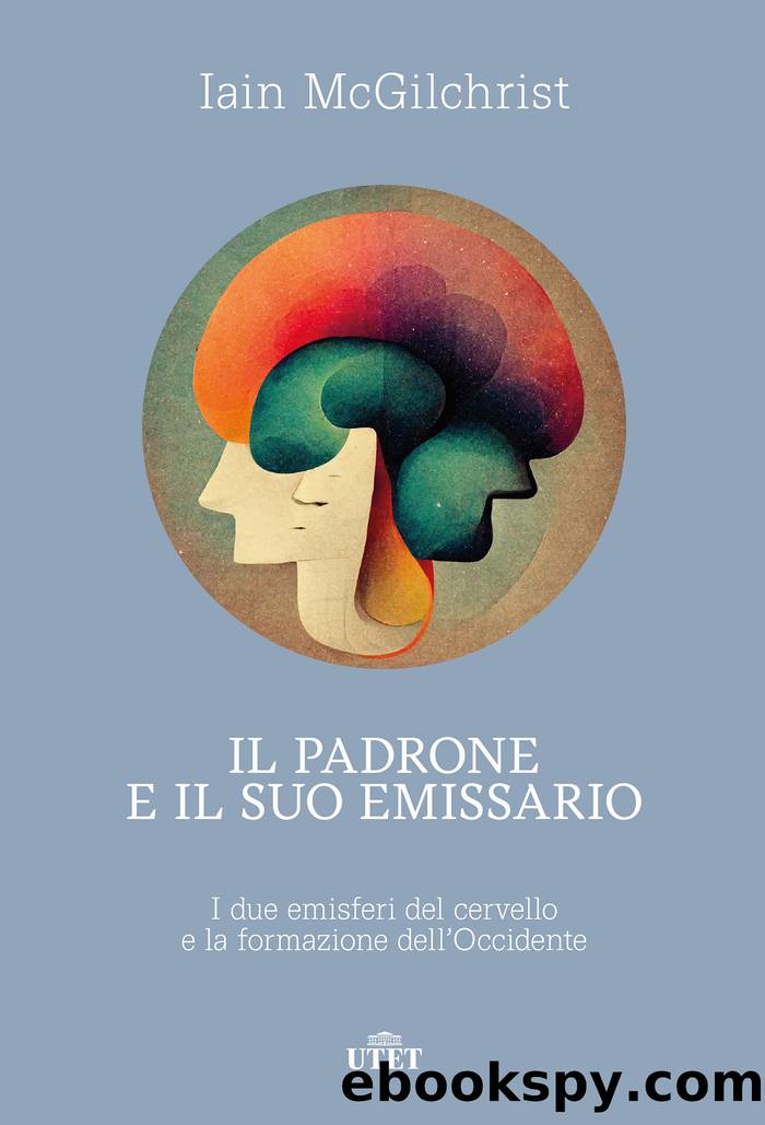 Il padrone e il suo emissario. I due emisferi del cervello by Iain McGilchrist