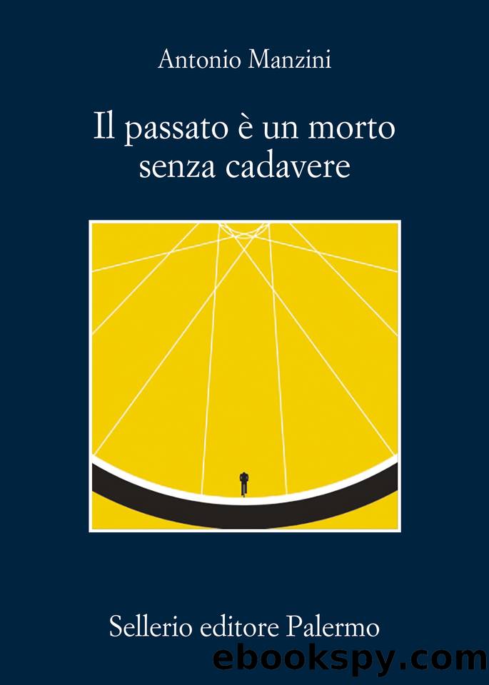 Il passato Ã¨ un morto senza cadavere by Antonio Manzini