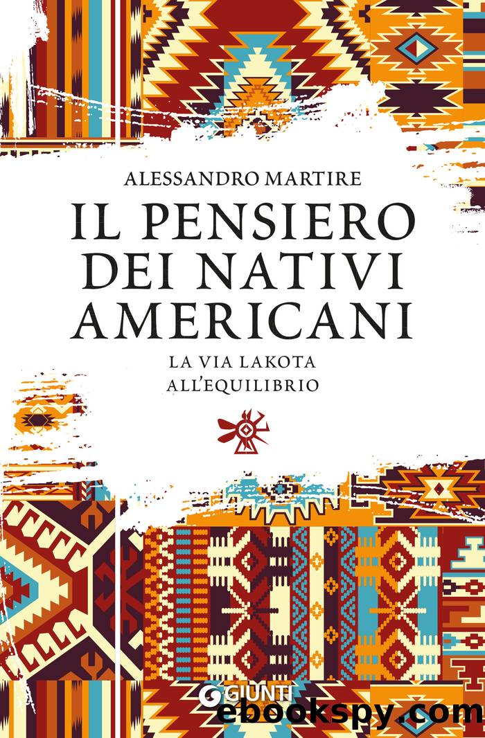 Il pensiero dei nativi americani: La via Lakota allâequilibrio by Alessandro Martire