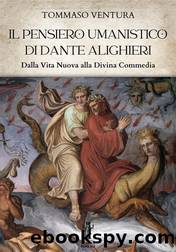 Il pensiero umanistico di Dante Alighieri by Tommaso Ventura