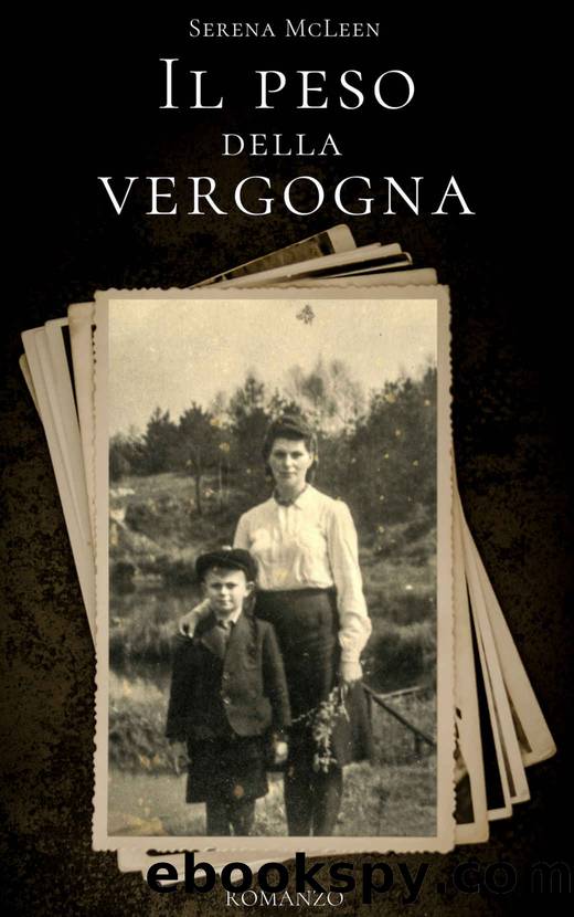 Il peso della vergogna: un imperdibile romanzo psicologico che rivela le pieghe piÃ¹ oscure dell'animo umano. (Italian Edition) by Serena McLeen