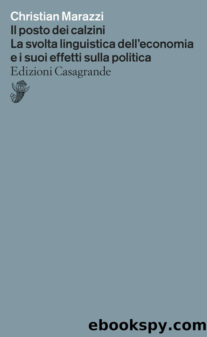 Il posto dei calzini. La svolta linguistica dell'economia e i suoi effetti sulla politica by Christian Marazzi