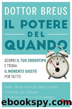 Il potere del quando: Scopri il tuo cronotipo e trova il momento giusto per tutto by Michael J. Breus