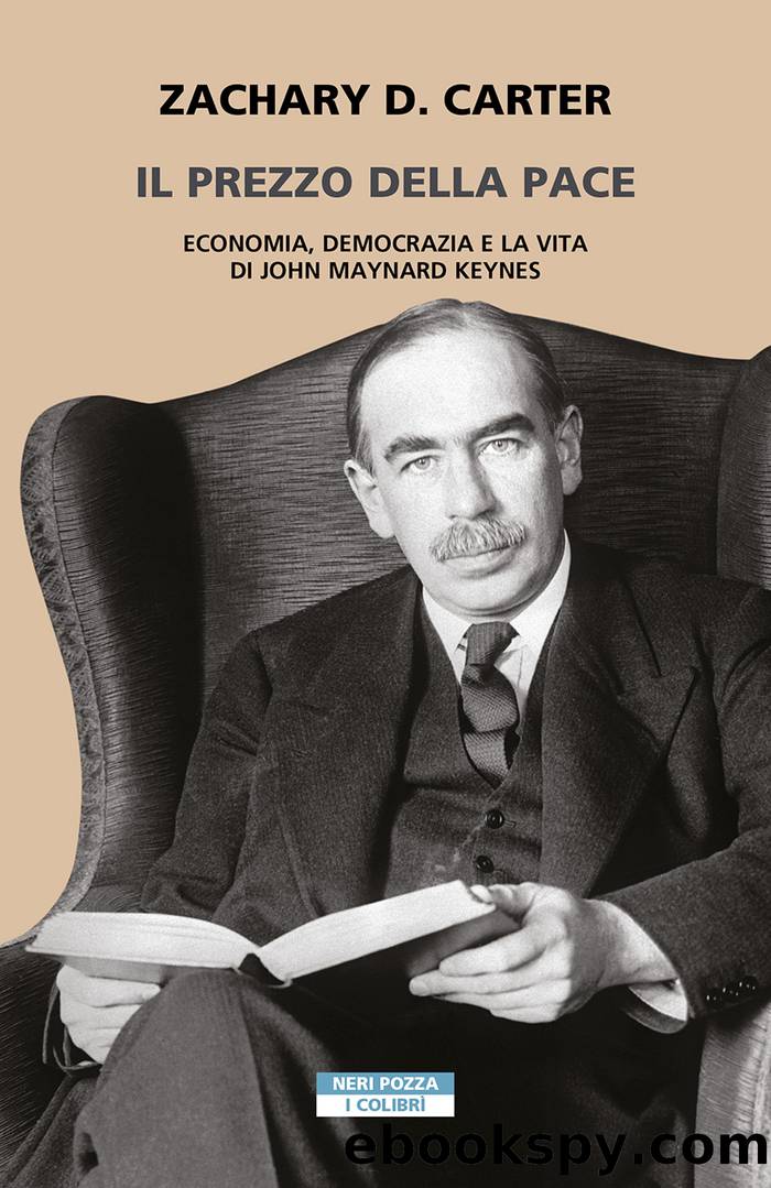 Il prezzo della pace. Economia, democrazia e vita di John Maynard Keynes by Zachary D. Carter