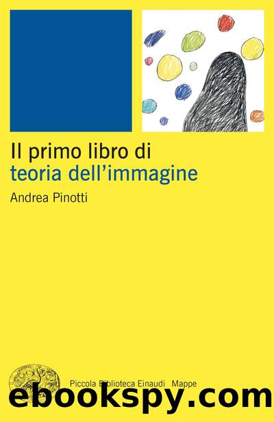 Il primo libro di teoria dell'immagine by Andrea Pinotti