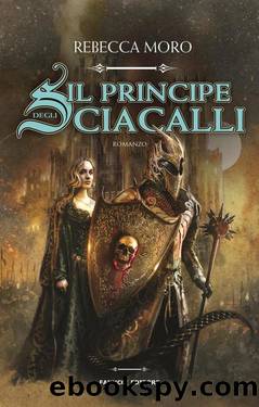 Il principe degli Sciacalli by Rebecca Moro