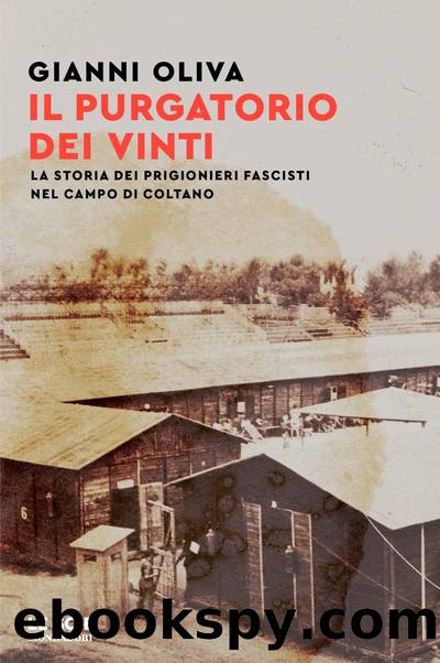 Il purgatorio dei vinti: la storia dei prigionieri fascisti nel campo di Coltano by Gianni Oliva