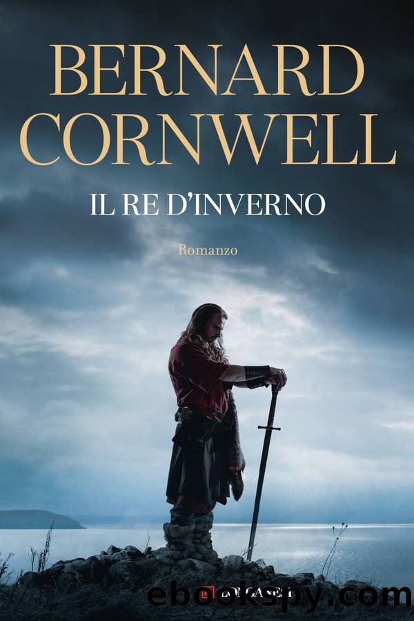 Il re d'inverno. Nuova edizione integrale by Bernard Cornwell