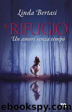 Il rifugio: Un amore senza tempo (Italian Edition) by Linda Bertasi