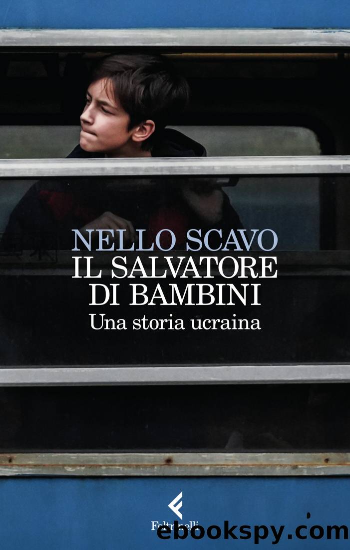 Il salvatore di bambini. Una storia ucraina by Nello Scavo