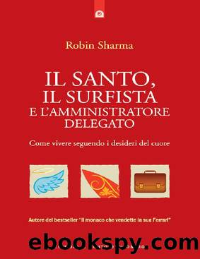 Il santo, il surfista e l'amministratore delegato (Italian Edition) by Robin Sharma