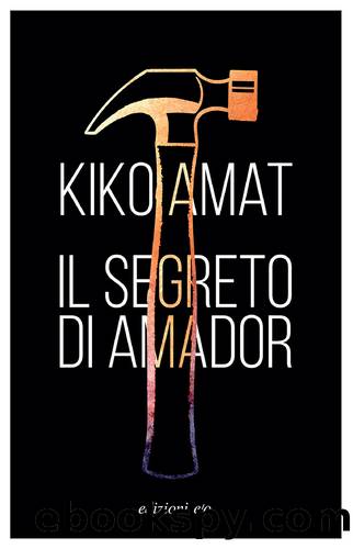 Il segreto di Amador by Kiko Amat