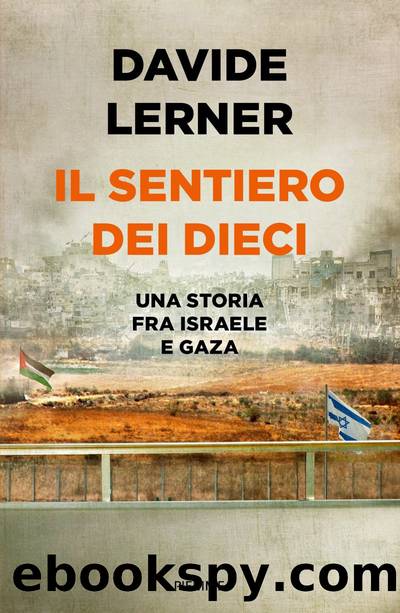 Il sentiero dei dieci. Una storia tra Israele e Gaza by Davide Lerner