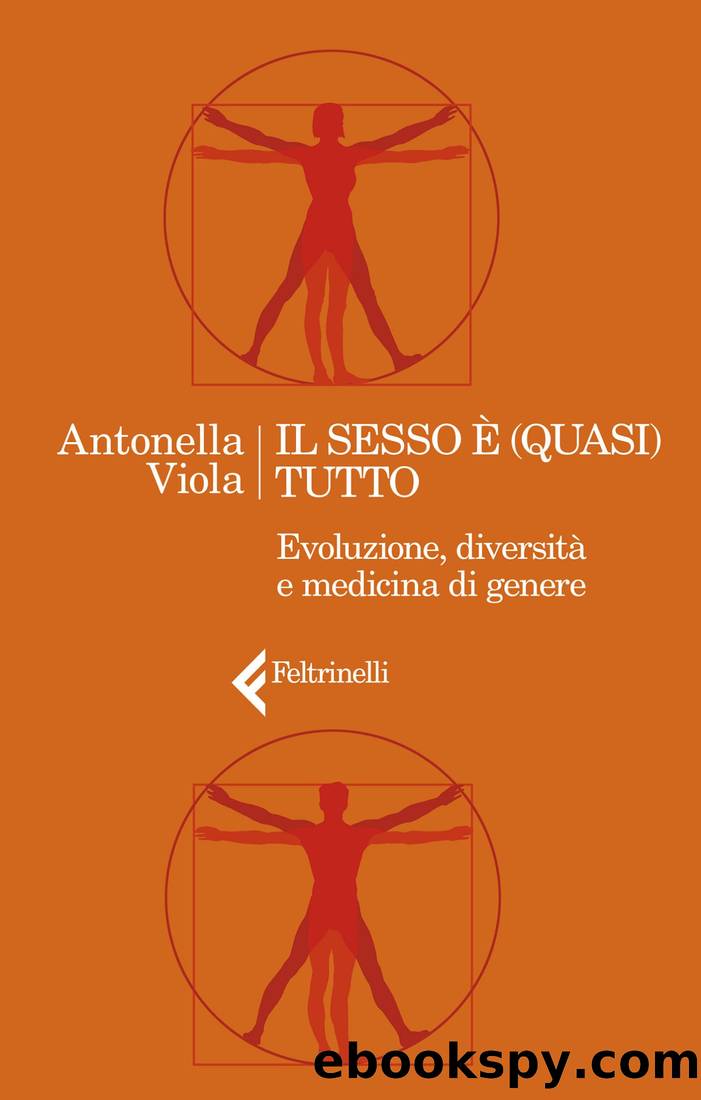 Il sesso Ã¨ (quasi) tutto. Evoluzione, diversitÃ  e medicina e di genere by Antonella Viola