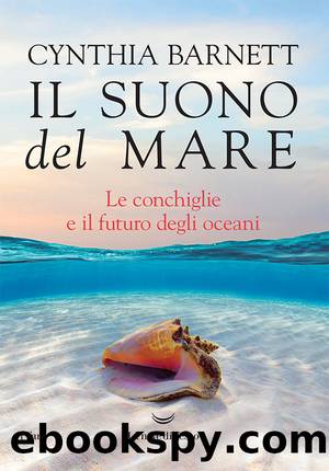 Il suono del mare. Le conchiglie e il futuro degli oceani by Cynthia Barnett