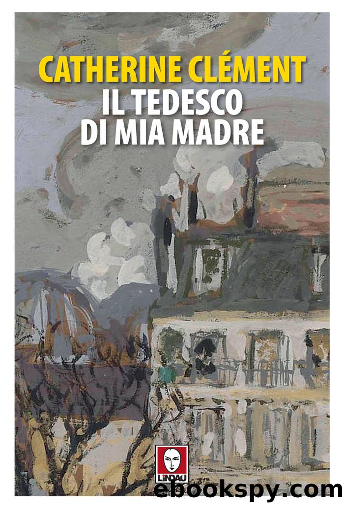 Il tedesco di mia madre by Catherine Clément