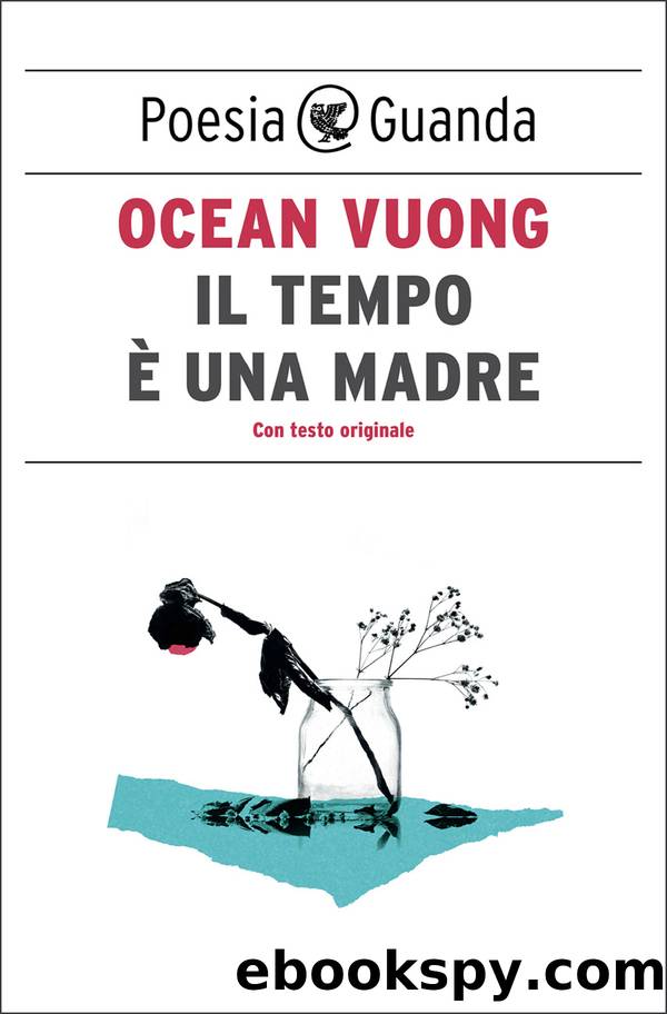 Il tempo Ã¨ una madre by Ocean Vuong