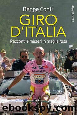 Il tour d'Italia. Avventure, storie e leggende del giro di Francia sulle nostre strade by Beppe Conti